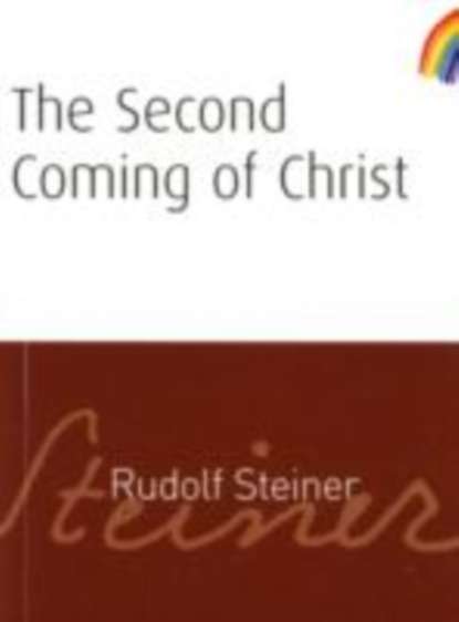 Rudolf Steiner - Second Coming of Christ