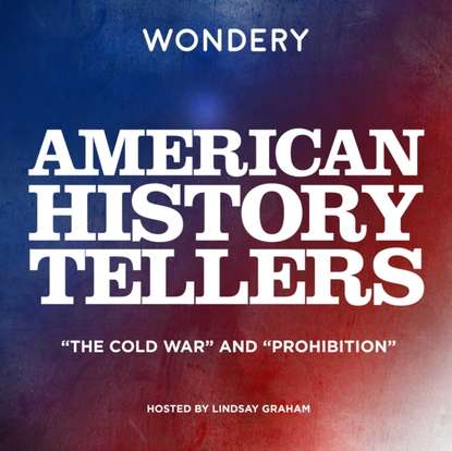 Ксюша Ангел - American History Tellers: &quote;The Cold War&quote; and &quote;Prohibition&quote;