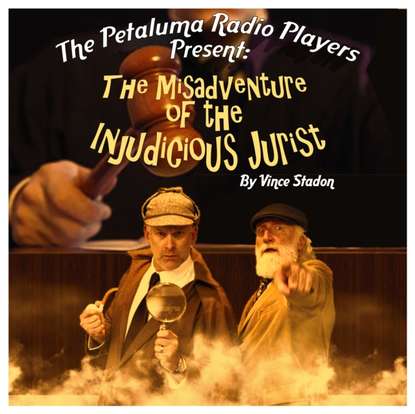 Ксюша Ангел - Petaluma Radio Players Present: The Misadventure of the Injudicious Jurist