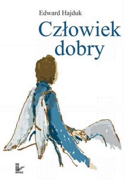 Edward Hajduk - Człowiek dobry