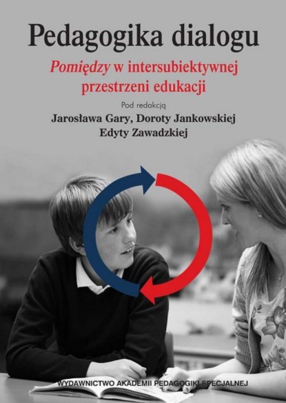 Группа авторов - Pedagogika dialogu. Pomiędzyw intersubiektywnejprzestrzeni edukacji