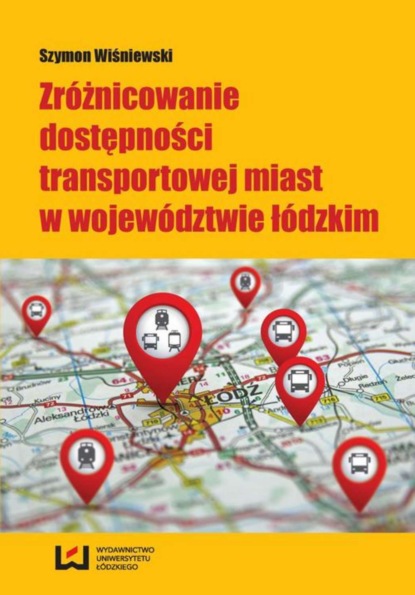 Szymon Wiśniewski - Zróżnicowanie dostępności transportowej miast w województwie łódzkim