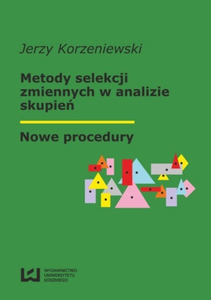 Jerzy Korzeniewski - Metody selekcji zmiennych w analizie skupień. Nowe procedury