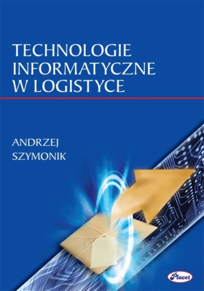 Andrzej Szymonik - Technologie informatyczne w logistyce