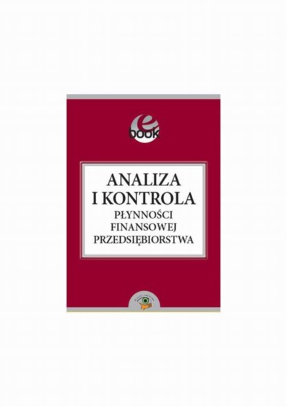 

Analiza i kontrola płynności finansowej przedsiębiorstwa