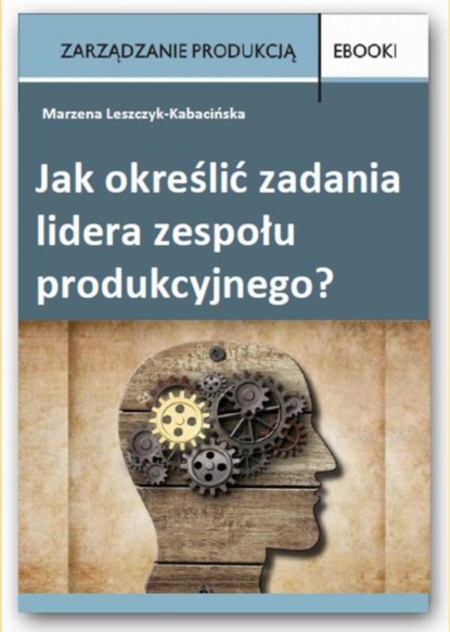 

Jak określić zadania lidera zespołu produkcyjnego