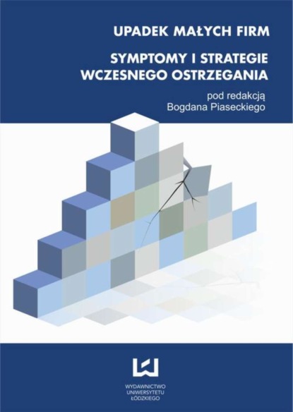 Bogdan Piasecki - Upadek małych firm. Symptomy i strategie wczesnego ostrzegania