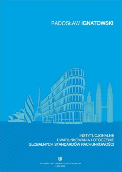 Radosław Ignatowski - Instytucjonalne uwarunkowania i otoczenie globalnych standardów rachunkowości