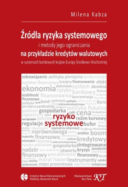 

Źródła ryzyka systemowego i metody jego ograniczania na przykładzie kredytów walutowych w systemach bankowych krajów Europy Środkowo-Wschodniej