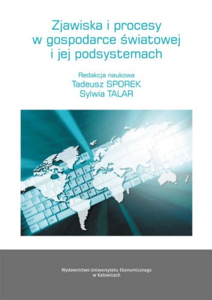 Группа авторов - Zjawiska i procesy w gospodarce światowej i jej podsystemach