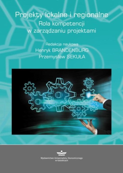 Группа авторов - Projekty lokalne i regionalne. Rola kompetencji w zarządzaniu projektami