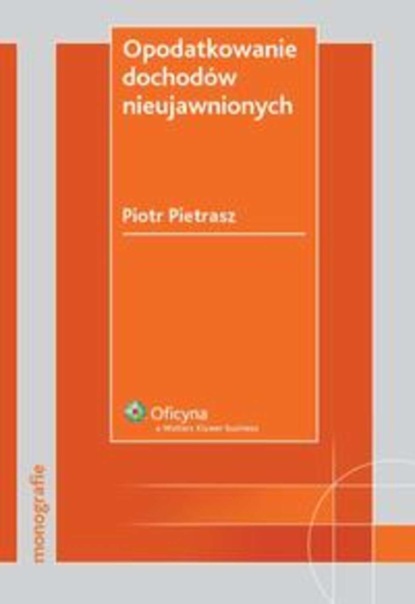 Piotr Pietrasz - Opodatkowanie dochodów nieujawnionych