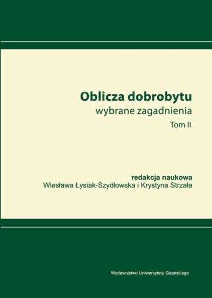 Группа авторов - Oblicza dobrobytu Wybrane zagadnienia Tom 2