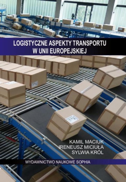 Sylwia Król - Logistyczne aspekty transportu w Unii Europejskiej