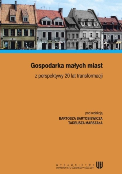 Группа авторов - Gospodarka małych miast z perspektywy 20 lat transformacji