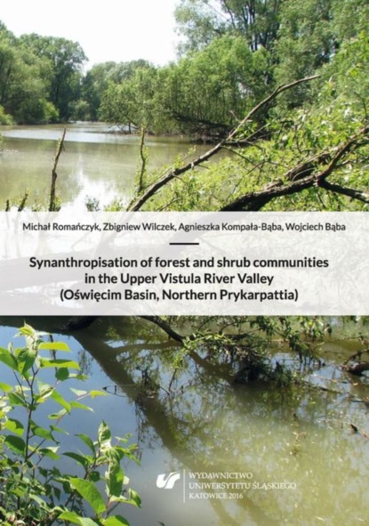 Michał Romańczyk - Synanthropisation of forest and shrub communities in the Upper Vistula River Valley (Oświęcim Basin, Northern Prykarpattia)