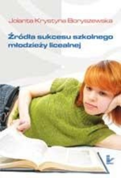 

Źródła sukcesu szkolnego młodzieży licealnej