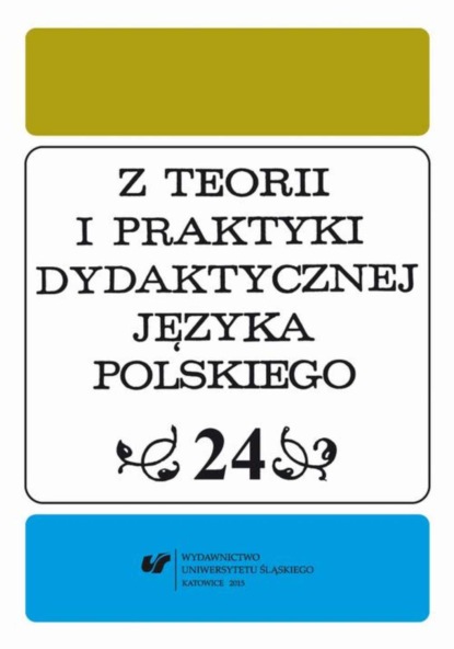 

Z Teorii i Praktyki Dydaktycznej Języka Polskiego. T. 24