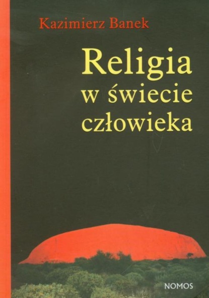 Kazimierz Banek - Religia w świecie człowieka