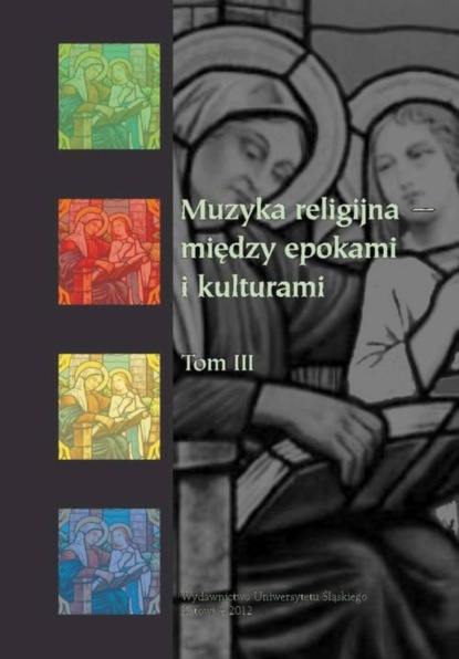 Группа авторов - Muzyka religijna – między epokami i kulturami. T. 3