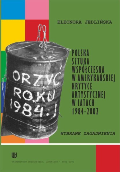 Eleonora Jedlińska - Polska sztuka współczesna w amerykańskiej krytyce artystycznej w latach 1984-2002