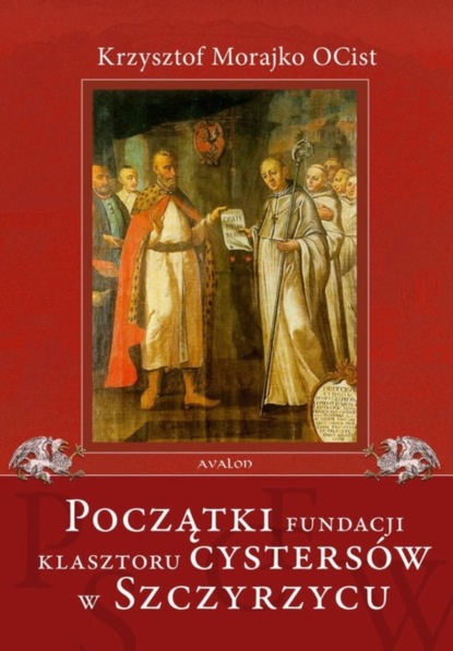 

Początki fundacji klasztoru Cystersów w Szczyrzycu
