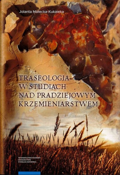 

Traseologia w studiach nad pradziejowym krzemieniarstwem