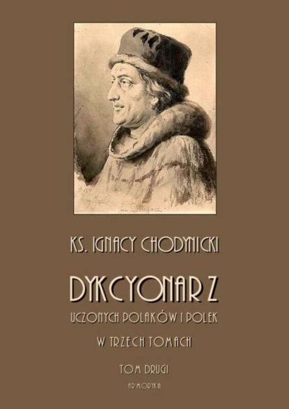 

Dykcjonarz uczonych Polaków i Polek. W trzech tomach. Tom II