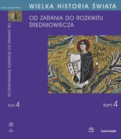 Adam Bieniek - WIELKA HISTORIA ŚWIATA tom IV Kształtowanie średniowiecza