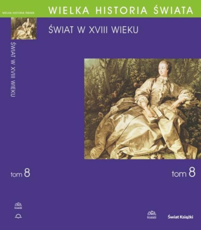 

WIELKA HISTORIA ŚWIATA tom VIII Świat w XVIII wieku