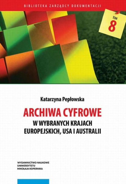 

Archiwa cyfrowe w wybranych krajach europejskich, USA i Australii