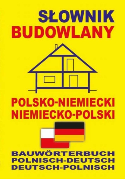 

Słownik budowlany polsko-niemiecki niemiecko-polski