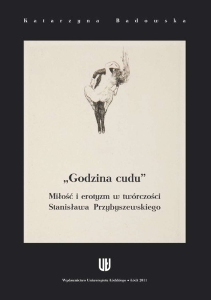 

Godzina cudu. Miłość i erotyzm w twórczości Stanisława Przybyszewskiego