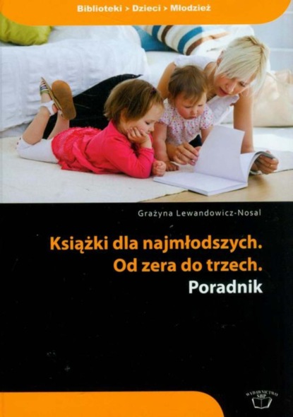 

Książki dla najmłodszych Od zera do trzech. Poradnik