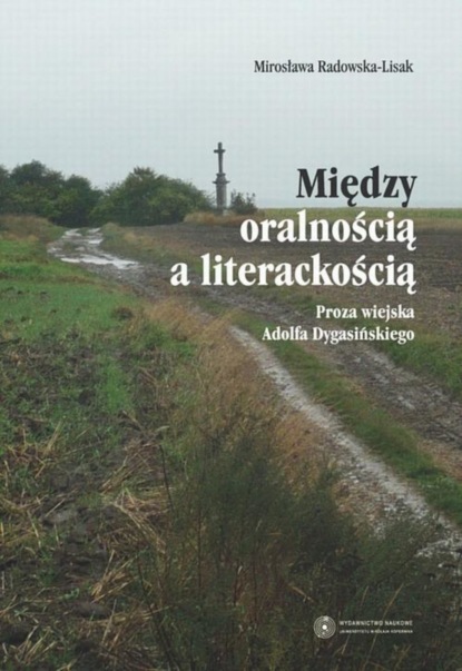 

Między oralnością a literackością. Proza wiejska Adolfa Dygasińskiego