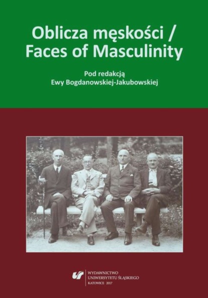 Группа авторов - Oblicza męskości / Faces of Masculinity