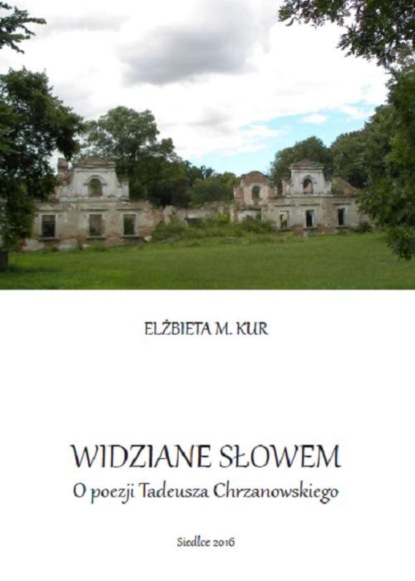 

Widziane słowem. O poezji Tadeusza Chrzanowskiego