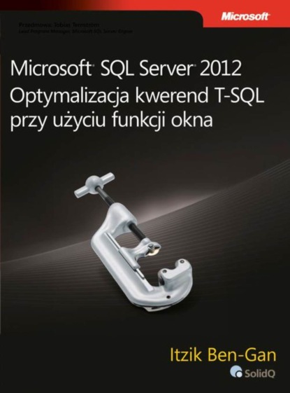 Itzik Ben-Gan - Microsoft SQL Server 2012 Optymalizacja kwerend T-SQL przy użyciu funkcji okna