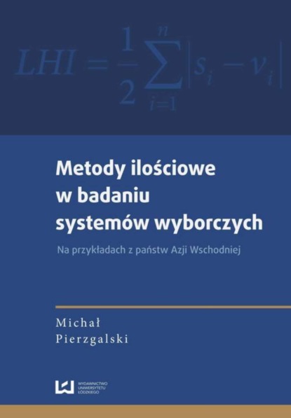 Michał Pierzgalski - Metody ilościowe w badaniu systemów wyborczych. Na przykładach z państw Azji Wschodniej