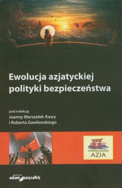 Robert Gawłowski - Ewolucja azjatyckiej polityki bezpieczeństwa