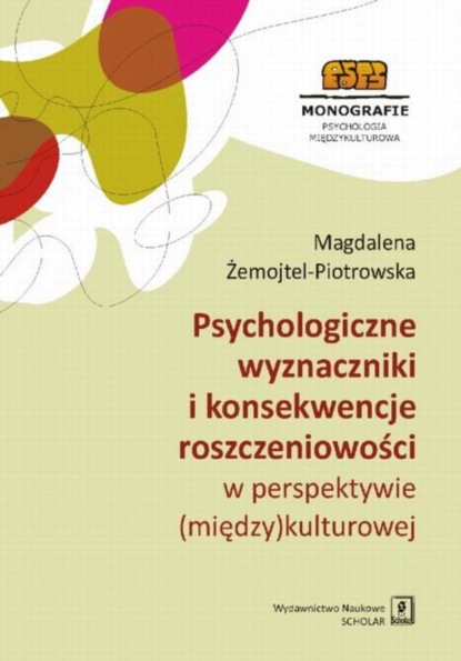 Magdalena Żemojtel-Piotrowska - Psychologiczne wyznaczniki i konsekwencje roszczeniowości w perspektywie (między)kulturowej