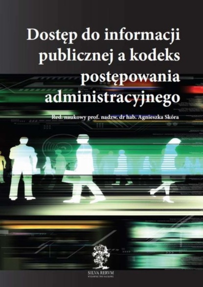 Agnieszka Skóra - Dostęp do informacji publicznej a kodeks postępowania administracyjnego