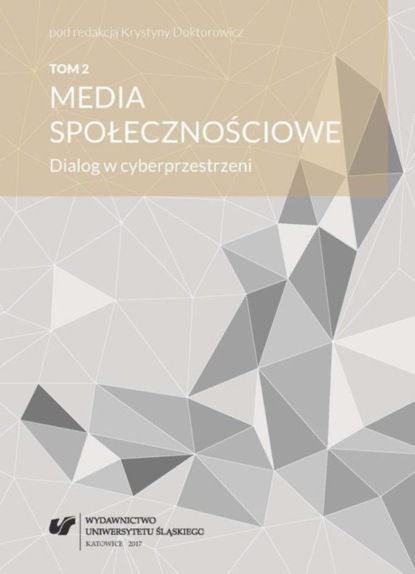 Группа авторов - Media społecznościowe. Dialog w cyberprzestrzeni. T. 2