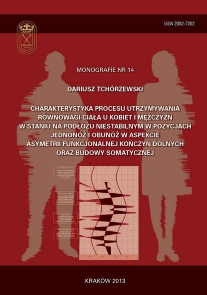 Dariusz Tchórzewski - Charakterystyka procesu utrzymywania równowagi ciała u kobiet i mężczyzn w staniu na podłożu niestabilnym w pozycjach jednonóż i obunóż w aspekcie asymetrii funkcjonalnej kończyn dolnych oraz budowy somatycznej