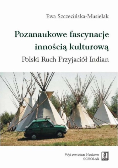 Ewa Szczecińska-Musielak - Pozanaukowe fascynacje innością kulturową. Polski Ruch Przyjaciół Indian