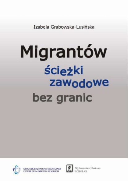 Izabela Grabowska-Lusińska - Migrantów ścieżki zawodowe bez granic