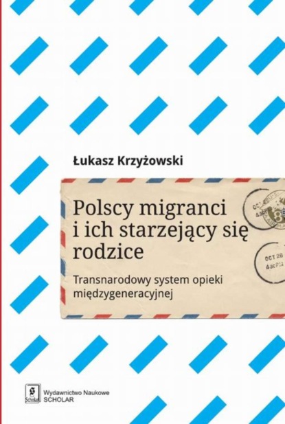 Łukasz Krzyżowski - Polscy migranci i ich starzejący się rodzice