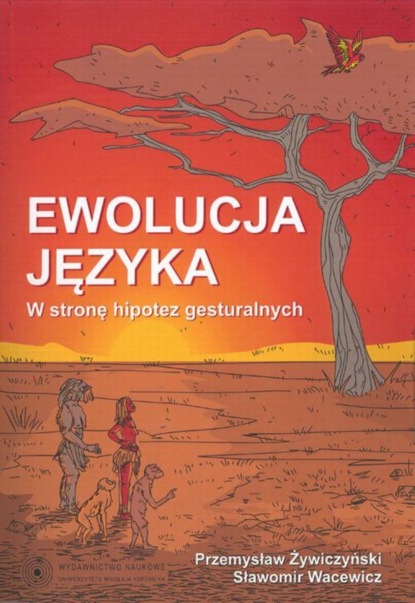 Przemysław Żywiczyński - Ewolucja języka. W stronę hipotez gesturalnych