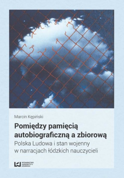 Marcin Kępiński - Pomiędzy pamięcią autobiograficzną a zbiorową