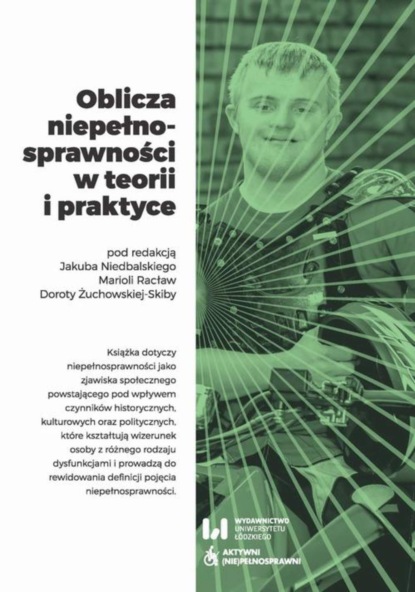 Группа авторов - Oblicza niepełnosprawności w teorii i praktyce